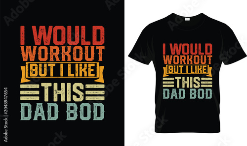 I Would Workout But I Like This Dad Bod Father's Day T-Shirt Design, Funny Dad Joke Quote, Vintage Typography Graphic, Father Humor Gift Illustration