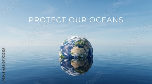 Globe floating in calm blue water under clear sky with protect our oceans text overlay.