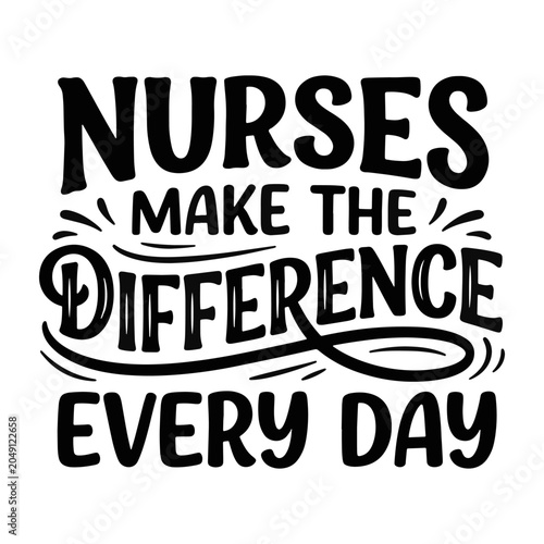 Nurses make the difference every day motivational lettering art for nurse tshirts.
