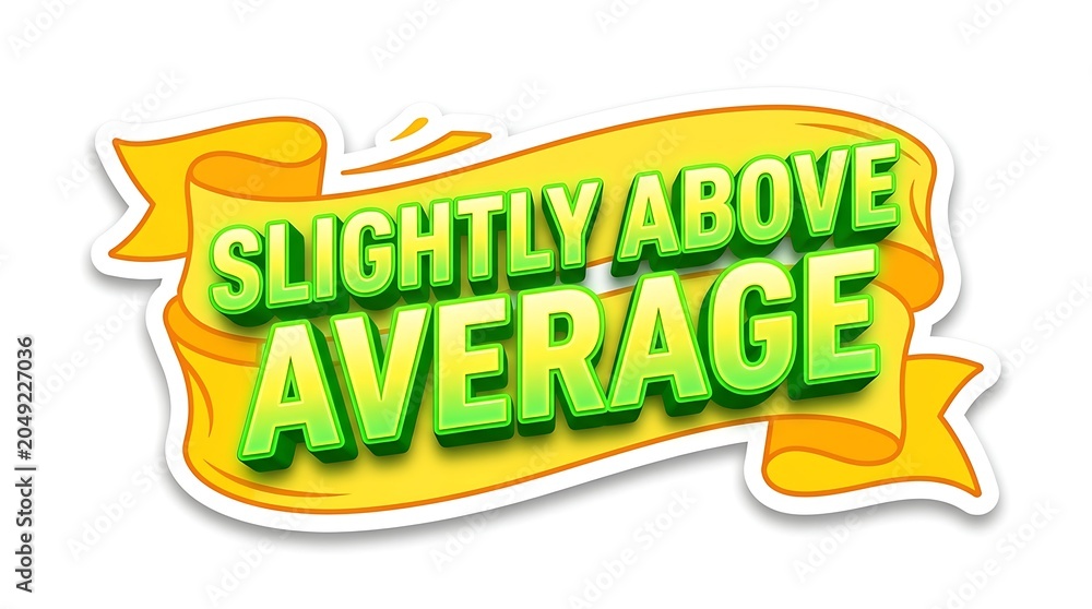 Fototapeta premium Slightly Above Average Ribbon Badge: A vibrant yellow ribbon badge with the text SLIGHTLY ABOVE AVERAGE in bold green lettering, conveying a message of modest accomplishment and distinction.