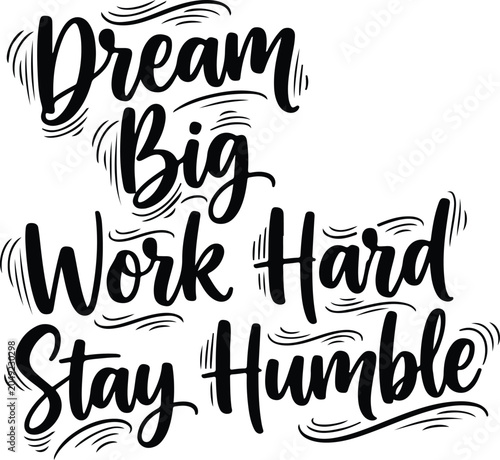 Konstfotografi Dream big work hard stay humble motivational quote