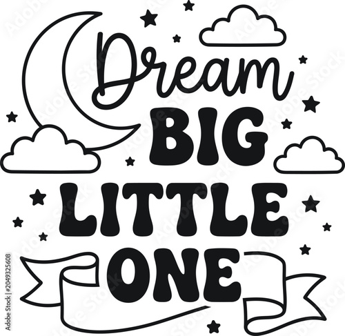 фотографія Dream big little one typography print with moon and stars motif, typography