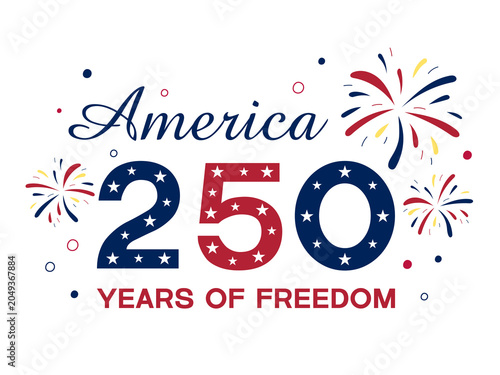 America 250 Years of Freedom. United States Independence Day July 4 2026 celebration. USA Anniversary, Semiquincentennial. Vector illustration with text, stars and fireworks. Simple flat style
