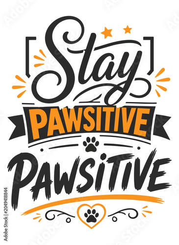 Fotografie Inspirational Quote Typography Stay Pawsitive Pet Dog Motivation