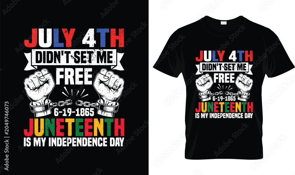 Fototapeta premium Juneteenth T-Shirt Design July 4th Didn't Set Me Free, Juneteenth Is My Independence Day 1865 Freedom Celebration Vector Illustration