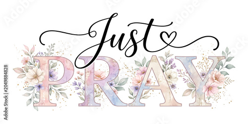 Just Pray Christian Typography with Watercolor Floral Design and Inspirational Quote
