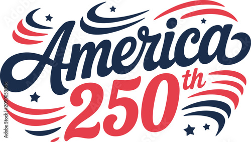 USA 250 Years Anniversary Celebration Typography Design, United States Independence Day National Holiday Vector Illustration, Patriotic USA 1776 Legacy and Freedom Concept