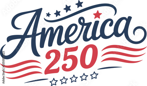 Celebrate America’s Historic 250th Anniversary of Freedom and Unity