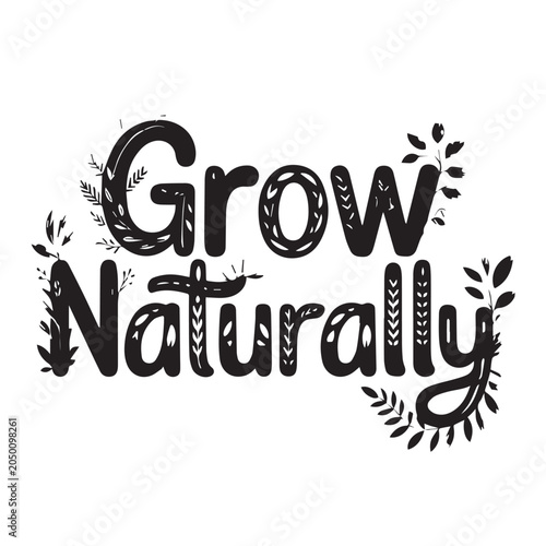 Fotografie Grow naturally handwritten text with green plant leaves and roots Vector, illust
