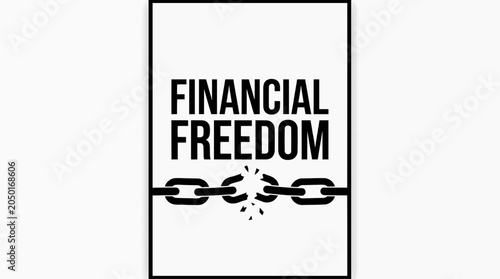 Financial freedom text with a broken chain symbolizing liberation from debt and financial constraints.