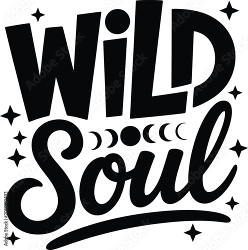 Photography Wild soul black typography quote with moon phases and stars on a white backgroun