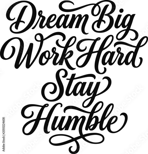 Φωτογραφία Dream big work hard stay humble hand lettered typography design