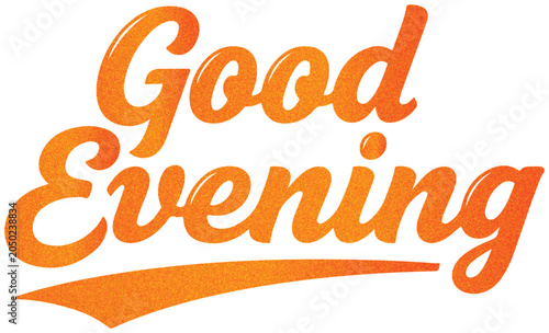 Orange textured script words Good Evening with a swoosh typography