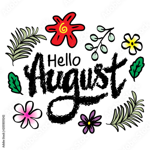 Hello August lettering with flowers and leaves. Hand drawn vector illustration.