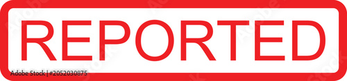 Photos Red rectangular rubber stamp graphic with the word Reported