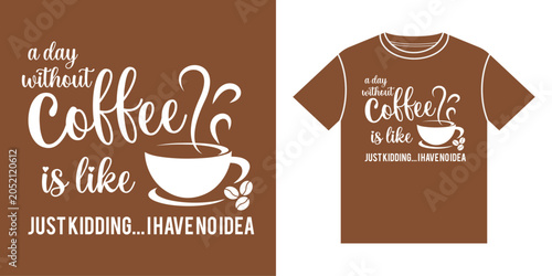 Konstfotografi Funny a day without coffee quote vector typography graphic design for apparel shirt merchandise print cup beans illustration text lettering