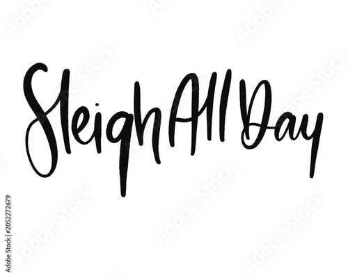 Sleigh All Day Brush Lettered Calligraphy — Funny Christmas Slay Pun PNG Cricut Sublimation