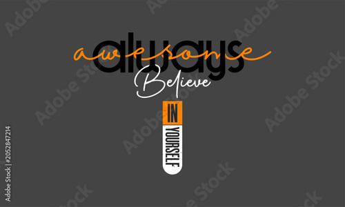 Foto Always awesome believe in yourself motivational typography, motivational typogra