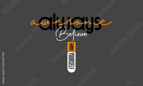Foto Always awesome believe in yourself motivational typography