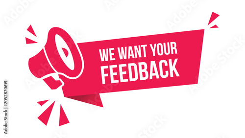 We Want Your Feedback Speech Bubble. Customer Review, Survey, Testimonial and Business Communication Vector Illustration