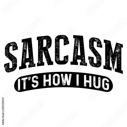 Sarcasm 'It's How I Hug' SVG PNG, Funny