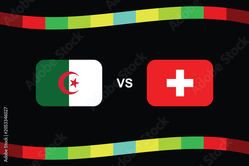 Algeria versus Switzerland football match poster template with national flags on black background