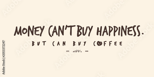 Money can't buy happiness but can buy coffee streetwear typography print for graphic tee, t-shirts, hat, and poster design 2026 - vector