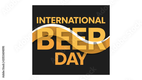 Konstfotografi International Beer Day Celebration Graphic: A bold and festive graphic design announces International Beer Day with stylized text and flowing waves, celebrating the popular beverage