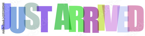 Konstfotografi Multicolored Just Arrived text on transparent background