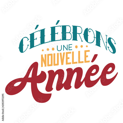 Fotografie Celebrons une nouvelle annee lettering