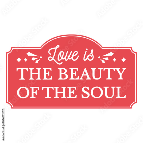 Photography Love is the beauty of the soul sign