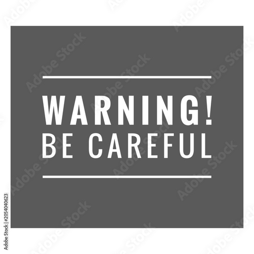 Fényképezés Warning be careful sign