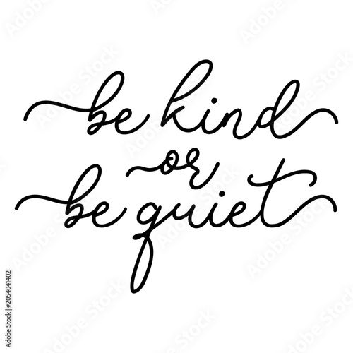 Bilde på lerret Inspirational quote design: be kind or be quiet