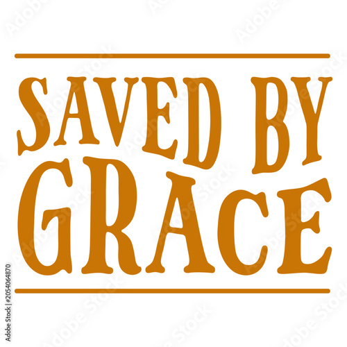 Photography Inspiring saved by grace quote design