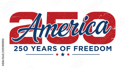 America 250 years of freedom grunge distressed bold script typography design on white background