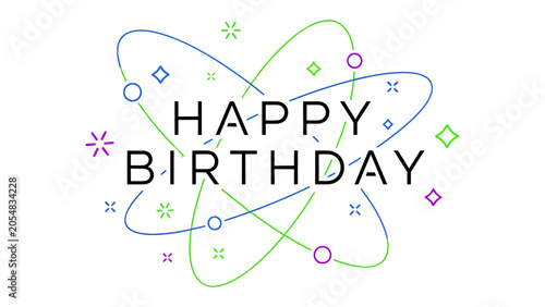 Happy Birthday Atomic Celebration: A stylized graphic features the words Happy Birthday surrounded by orbiting atomic-like ellipses and geometric shapes in vibrant purple, green, and blue hues.