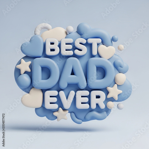 Best Dad Ever 3D text illustration, Father's Day greeting card design with blue hearts and stars, playful clay style typography for dad