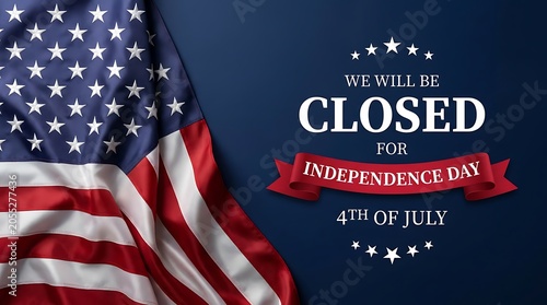 Independence day holiday closure announcement graphic with american flag and text saying we will be closed for independence day fourth of july.