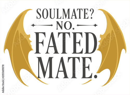 Soulmate No Fated Mate Romantasy Quote with Dragon Wings Illustration
