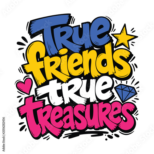 True friends true treasures colorful graffiti style typography art with icons