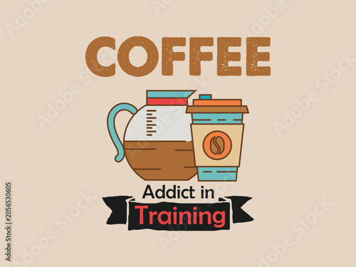 Coffee Addict in Training