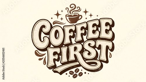 Retro typography quote coffee first vintage lettering graphic illustration with cup