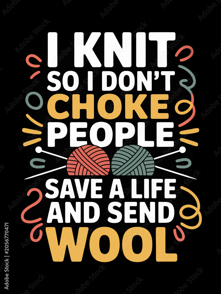 Fototapeta premium A playful design features a pun about knitting to lighten the mood. The central text is surrounded by colorful yarn illustrations.