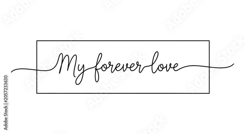 My Forever Love - Elegant Calligraphy Text in Rectangle Frame
