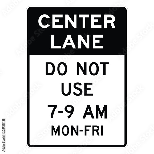 R3-9F Center Lane Do Not Use 7–9 AM Mon–Fri Regulatory Sign White Background with Black Legend