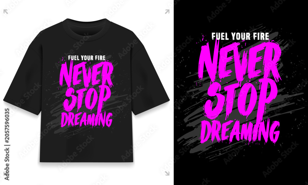 Fototapeta premium Fuel Your Fire Never Stop Dreaming Bold Magenta Drip Typography Streetwear T-Shirt Design – Neon Pink Brush Stroke Grunge Motivational Quote Apparel Graphic Print