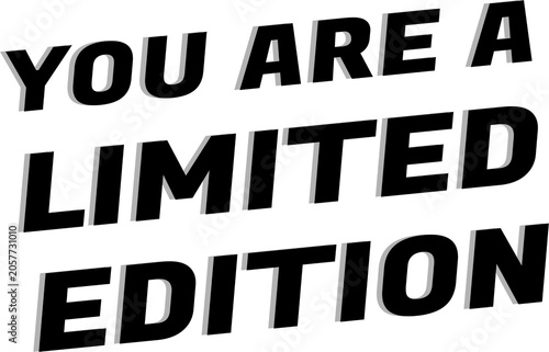 You Are a Limited Edition Inspirational Quote Typography Design