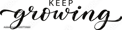 Keep growing premium quality icon inspirational calligraphy for business personal motivation