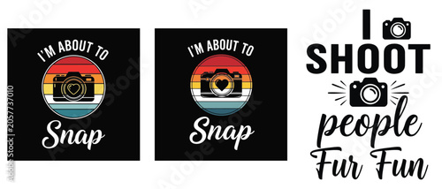 Photography themed tshirt design bundle with camera illustrations and funny quotes about snapping photos vector t shirt