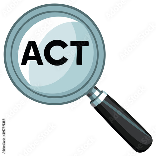 Magnifying glass examining the word ACT, concept of investigation and research
